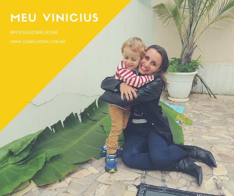 Meu Vinicius (poesia de mãe para filho)